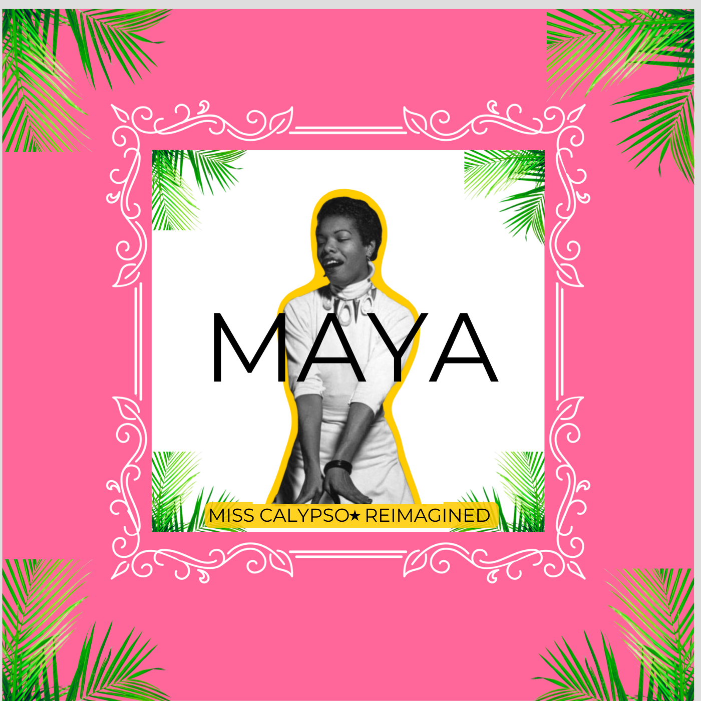 Maya Angelou-Miss Calypso Reimagined